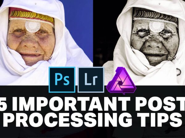 5 Important Post Processing Tips